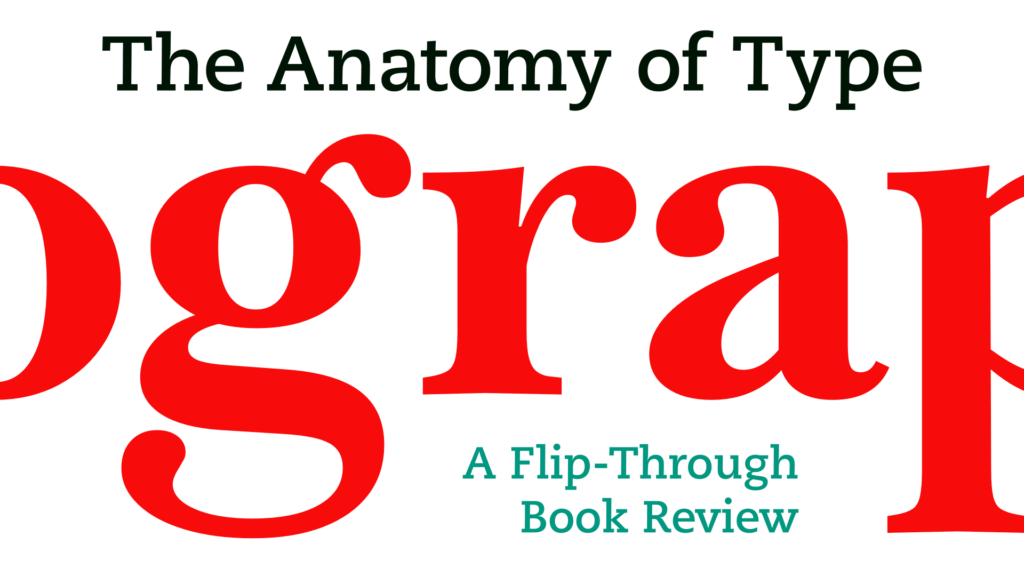 The Anatomy of Type – Flip-Through Book Review